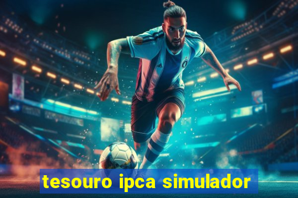 tesouro ipca simulador